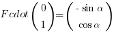 F cdot (matrix{2}{1}{0 1}) = (matrix{2}{1}{{-sin alpha} {cos alpha}})