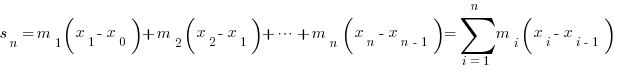 s_n = m_1(x_1-x_0) + m_2(x_2-x_1) + cdots + m_{n}(x_n - x_{n-1}) = sum{i=1}{n}{m_i(x_i-x_{i-1})}