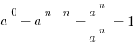 a^0=a^{n-n}={a^n}/{a^n}=1