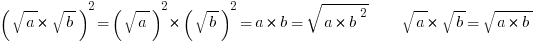 {(sqrt{a}*sqrt{b})}^2={(sqrt{a})}^2*{(sqrt{b})}^2=a*b=sqrt{{(a*b}}^2}~~~~sqrt{a}*sqrt{b}=sqrt{a*b}