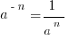 a^{-n}=1/{a^n}