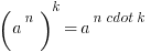 (a^n)^k=a^{n cdot k}