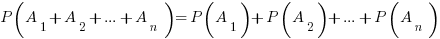 P(A_1+A_2+...+A_n)=P(A_1)+P(A_2)+...+P(A_n)