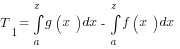 T_1=int{a}{z}{g(x)dx}-int{a}{z}{f(x)dx}