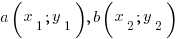 a(x_1; y_1), b(x_2; y_2)