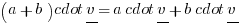 (a+b) cdot underline v = a cdot underline v + b cdot underline v