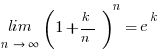 {lim} under {n right infty} (1+k/n)^n = e^k