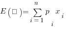 E(ζ) = sum{i=1}{n} p_i x_i