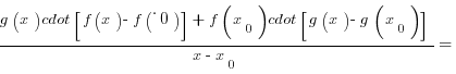 {g(x) cdot [f(x)-f(_0)]+f(x_0) cdot[g(x)-g(x_0)]}/{x-x_0}=