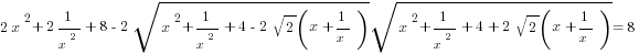 2x^2+2 1/{x^2}+8-2 sqrt{x^2+1/{x^2}+4-2 sqrt{2}(x+1/x)} sqrt{x^2+1/{x^2}+4+2 sqrt{2}(x+1/x)}=8
