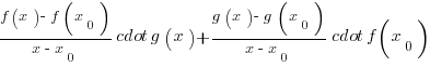 {f(x)-f(x_0)}/{x-x_0} cdot g(x) + {g(x)-g(x_0)}/{x-x_0} cdot f(x_0)