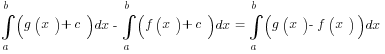 int{a}{b}{(g(x)+c)dx} - int{a}{b}({f(x)+c)dx} = int{a}{b}{(g(x)-f(x))dx}
