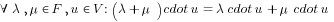 forall lambda, mu in F, u in V: (lambda + mu) cdot u = lambda cdot u + mu cdot u