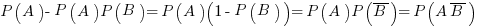 P(A)-P(A)P(B)=P(A)(1-P(B))=P(A)P(overline{B})=P(A overline{B})