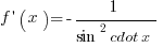 f prime (x)= -1/{sin^2 cdot x}