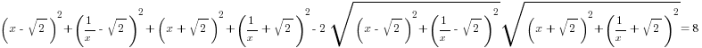 (x-sqrt{2})^2+(1/x-sqrt{2})^2+(x+sqrt{2})^2+(1/x+sqrt{2})^2 - 2sqrt{(x-sqrt{2})^2+(1/x-sqrt{2})^2}sqrt{(x+sqrt{2})^2+(1/x+sqrt{2})^2}=8
