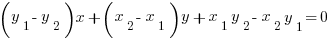 (y_1-y_2)x+(x_2-x_1)y+x_1 y_2 - x_2 y_1 = 0