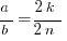 a/b={2k}/{2n}