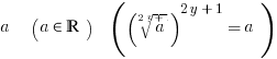 a~~(a in bbR)~~({(root{2y+1}{a})}^{2y+1}=a)