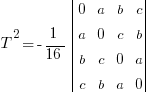 T^2 = -{1/16} delim{|}{
matrix{4}{4}{
0 a b c
a 0 c b
b c 0 a
c b a 0
}
}{|}