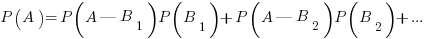 P(A)=P(A|B_1)P(B_1)+P(A|B_2)P(B_2)+...