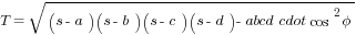 T=sqrt{(s-a)(s-b)(s-c)(s-d)-abcd cdot cos^2 phi}