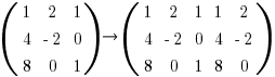 (matrix{3}{3}{1 2 1 4 {-2} 0 8 0 1}) right (matrix{3}{5}{1 2 1 1 2 4 {-2} 0 4 {-2} 8 0 1 8 0})