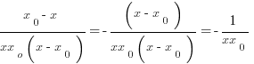 ={x_0-x}/{xx_o(x-x_0)}=-{(x-x_0)}/{xx_0(x-x_0)}=-1/{xx_0}