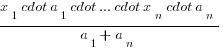 {x_1 cdot a_1 cdot ... cdot x_n cdot a_n}/{a_1 + a_n}