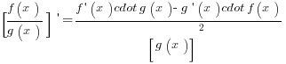 [{f(x)}/{g(x)}] prime = {f prime (x) cdot g(x) - g prime (x) cdot f(x)}/{[g(x)]^2}
